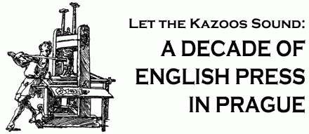 Let the Kazoos Sound: A Decade of English Press in Prague
